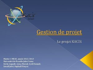 Gestion de projet Le projet KACIR Master 1