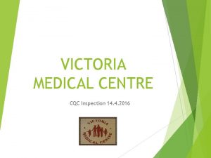 VICTORIA MEDICAL CENTRE CQC Inspection 14 4 2016