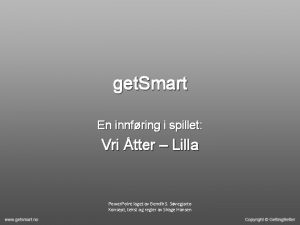 get Smart En innfring i spillet Vri tter