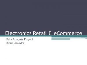 Electronics Retail e Commerce Data Analysis Project Diana