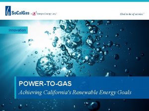 Innovation POWERTOGAS Achieving Californias Renewable Energy Goals 1