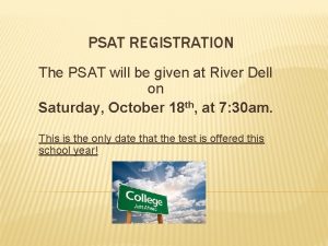 PSAT REGISTRATION The PSAT will be given at