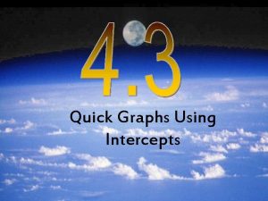 Quick Graphs Using Intercepts Learning Goal 1 for