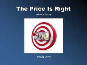 The Price Is Right Nature of Pricing LAP
