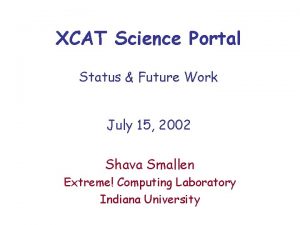 XCAT Science Portal Status Future Work July 15