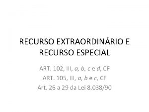 RECURSO EXTRAORDINRIO E RECURSO ESPECIAL ART 102 III