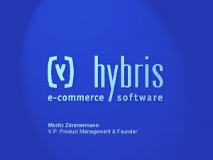 Moritz Zimmermann V P Product Management Founder hybris