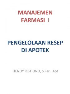 MANAJEMEN FARMASI I PENGELOLAAN RESEP DI APOTEK HENDY