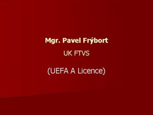 Mgr Pavel Frbort UK FTVS UEFA A Licence