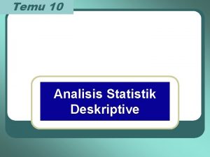 Temu 10 Analisis Statistik Deskriptive Tujuan Instruksional Umum