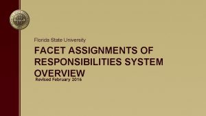 Florida State University FACET ASSIGNMENTS OF RESPONSIBILITIES SYSTEM