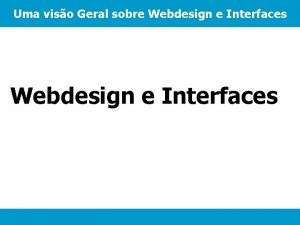 Uma viso Geral sobre Webdesign e Interfaces Universidade