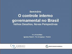 Seminrio O controle interno governamental no Brasil Velhos