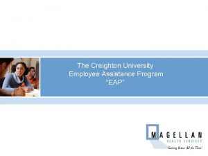 The Creighton University Employee Assistance Program EAP The
