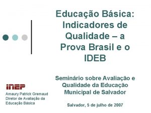 Educao Bsica Indicadores de Qualidade a Prova Brasil