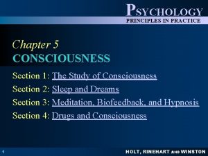PSYCHOLOGY PRINCIPLES IN PRACTICE Chapter 5 CONSCIOUSNESS Section