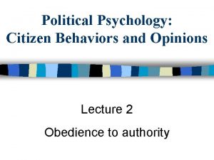 Political Psychology Citizen Behaviors and Opinions Lecture 2