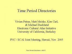 Time Period Directories Vivien Petras Matt Meiske Kim
