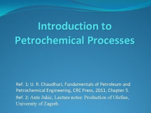 Introduction to Petrochemical Processes Ref 1 U R