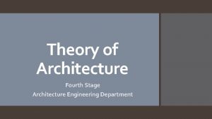 Theory of Architecture Fourth Stage Architecture Engineering Department