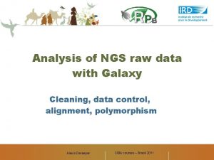 Analysis of NGS raw data with Galaxy Cleaning