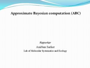 Approximate Bayesian computation ABC Reporter Anirban Sarker Lab