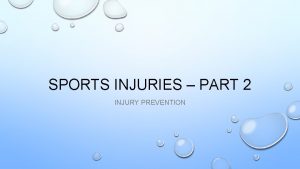 SPORTS INJURIES PART 2 INJURY PREVENTION INJURY PREVENTION