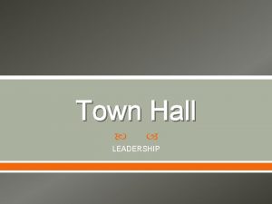 Town Hall LEADERSHIP Examples of LEADERSHIP Accreditation response