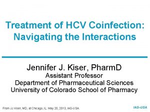 Treatment of HCV Coinfection Navigating the Interactions Jennifer