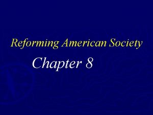 Reforming American Society Chapter 8 Second Great Awakening