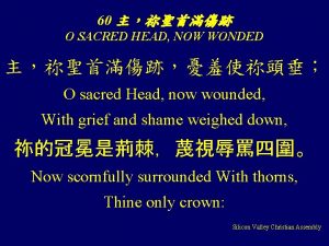 60 O SACRED HEAD NOW WONDED O sacred