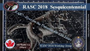 RASC 2018 Sesquicentennial 2017 RASC GA Ottawa for