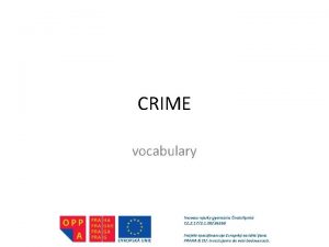 CRIME vocabulary CRIME Divide these words into three