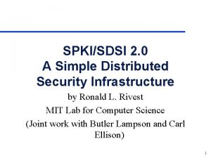 SPKISDSI 2 0 A Simple Distributed Security Infrastructure