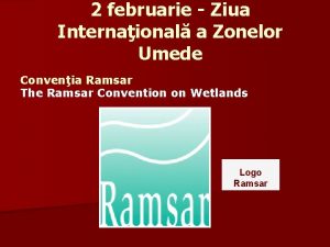 2 februarie Ziua Internaional a Zonelor Umede Convenia