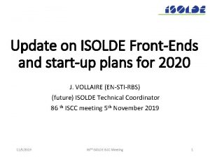 Update on ISOLDE FrontEnds and startup plans for