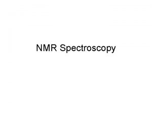 NMR Spectroscopy What is it NMR uses radio