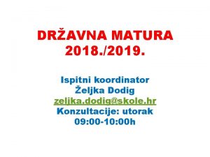 DRAVNA MATURA 2018 2019 Ispitni koordinator eljka Dodig