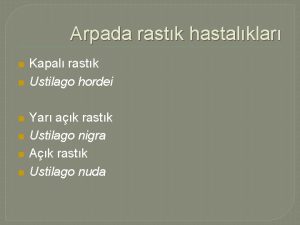 Arpada rastk hastalklar n n n Kapal rastk