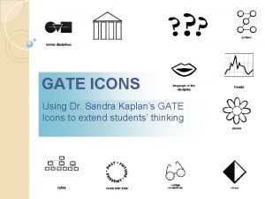 GATE ICONS Using Dr Sandra Kaplans GATE Icons