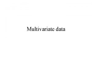 Multivariate data Graphical Techniques The scatter plot The