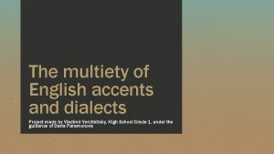 The multiety of English accents and dialects Project