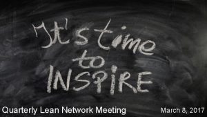 Quarterly Lean Network Meeting March 8 2017 Quarterly