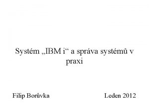 Systm IBM i a sprva systm v praxi