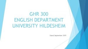 GHR 300 ENGLISH DEPARTMENT UNIVERSITY HILDESHEIM Stand September