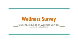 Wellness Survey Student Attitudes on Wellness Services Isabel