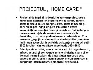 PROIECTUL HOME CARE Proiectul de ngrijiri la domiciliu