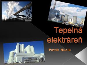 Tepeln elektrre Patrik Huck Tepeln elektrre je vroba