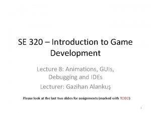 SE 320 Introduction to Game Development Lecture 8