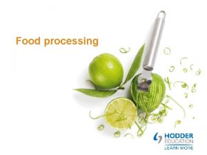 Primary and secondary food processing